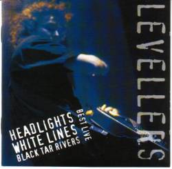 Levellers : Headlights White Lines Black Tar Rivers Best Lives Levellers : Headlights White Lines Black Tar Rivers Best Lives